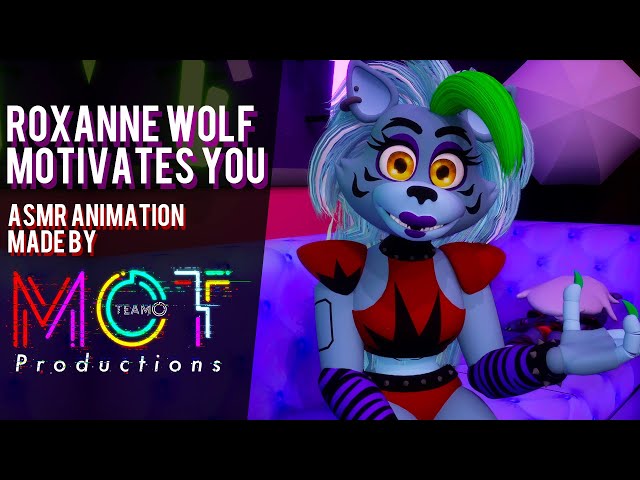 Roxanne Wolf Motivates You~ [ASMR ANIMATION] | MoT Team Productions