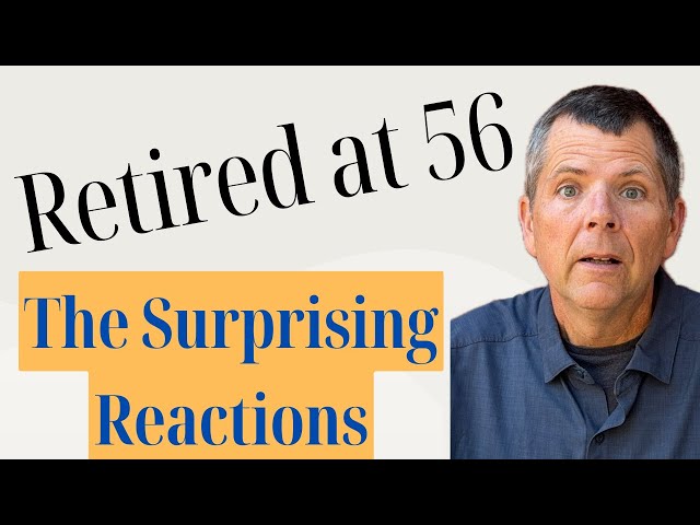 Early Retirement at 56: Surprising Reactions We Never Expected!