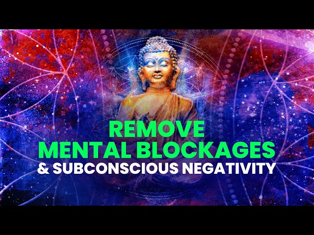 Remove Mental Blockages & Subconscious Negativity ☯ Dissolve Negative Patterns ☯ Binaural Beats