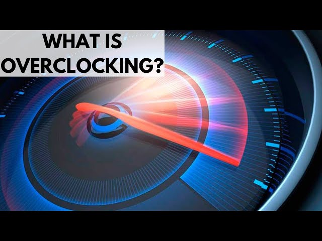 What is Overclocking?