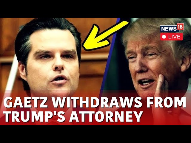 LIVE :Trump Cabinet 2.0 | Matt Gaetz Withdraws From Consideration As Trump's Attorney General | N18G