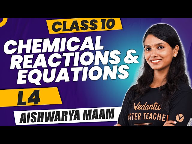 Chemical Reactions and Equations L4 | Class 10 | CBSE 2025 | Aishwarya Ma'am🔥