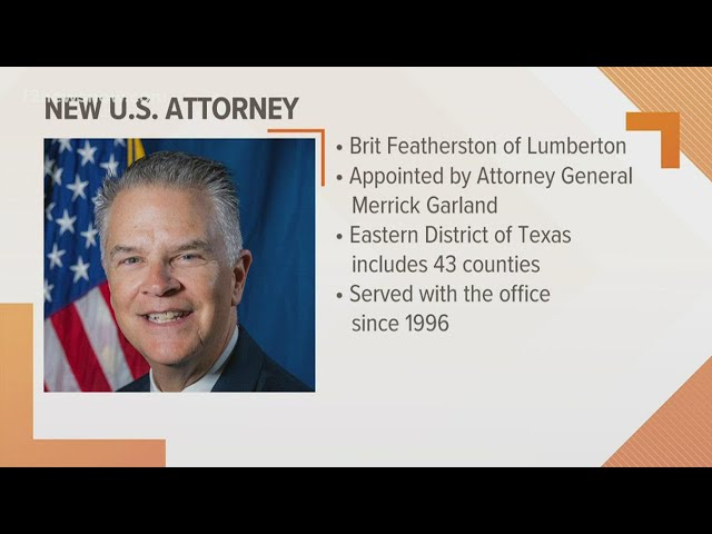 Brit Featherston appointed as U.S. Attorney for Eastern District of Texas