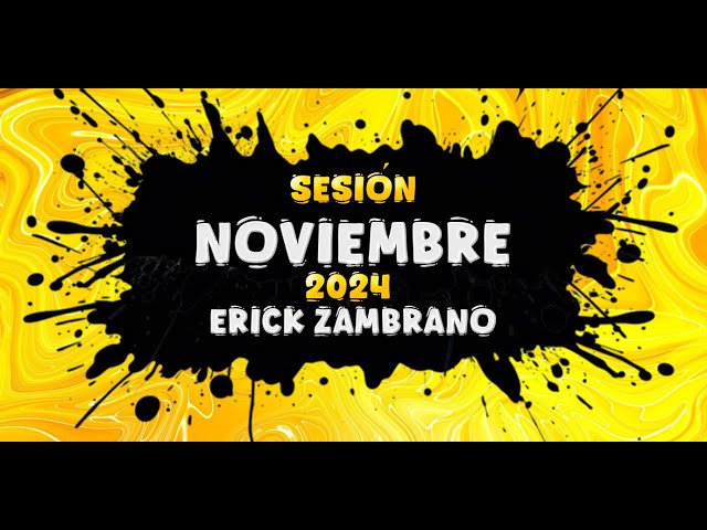 Sesión NOVIEMBRE 2024 MIX (Reggaetón, Comercial, Trap, Dembow, Afro) Erick Zambrano DJ