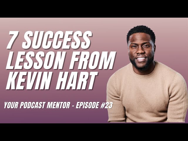 7 Success Lessons From Kevin Hart [Breakdown] - Episode #23