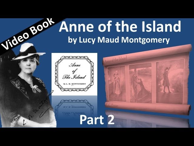 Part 2 - Anne of the Island Audiobook by Lucy Maud Montgomery (Chs 11-23)