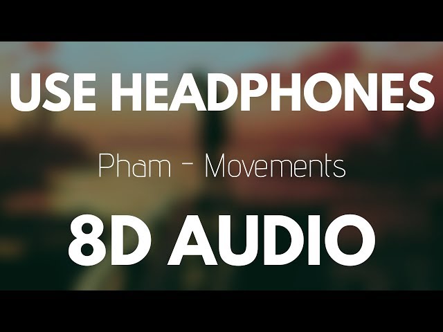 Pham - Movements (8D AUDIO) ft. Yung Fusion