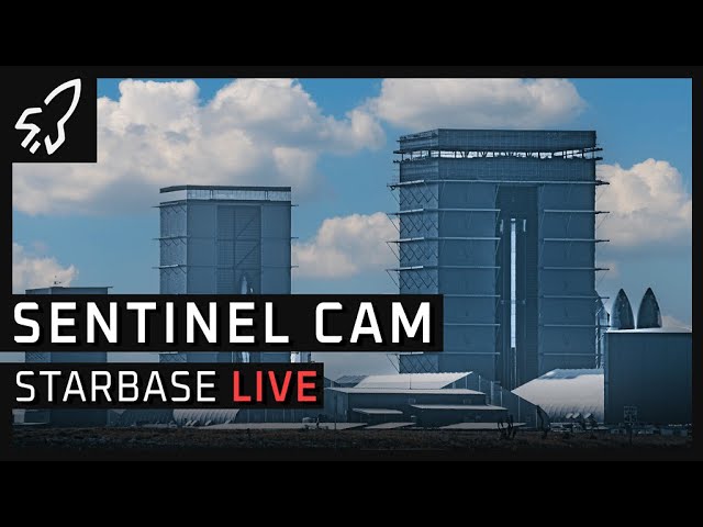 Sentinel Cam -  SpaceX Starbase Starship Launch Facility