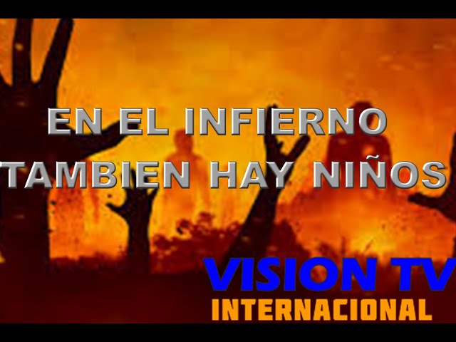 En el Infierno también hay niños / Vision Tv Internacional