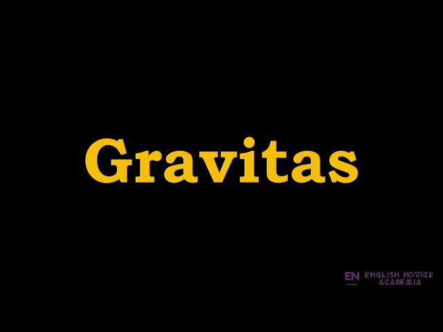 Gravitas - Meaning, Pronunciation, Examples | How to pronounce Gravitas in American English