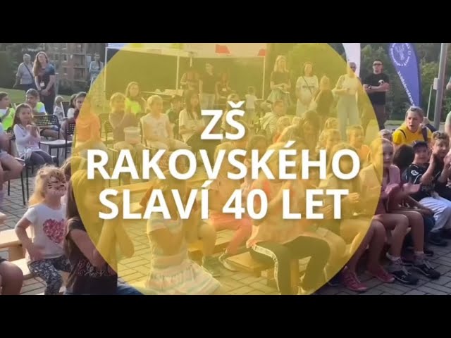 ZŠ RAKOVSKÉHO SLAVÍ 40 LET