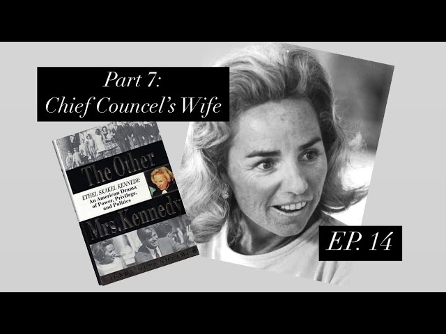 Ethel Skakel Kennedy, Ep. 14: “MURDER and Mayhem!”