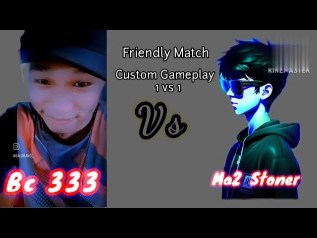 Bc 333   Vs.    Ma2.  Stoner.  Friendly Match  🔥