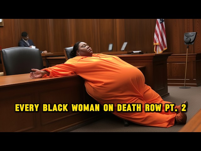 Every Black Woman In The USA On Death Row Part 2