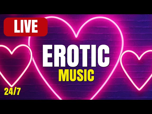 🔴 EROTIC MUSIC RADIO 💦 Love Making Music, Sexy & Romantic Nights 💗 Erotic Chill Out Lounge Music