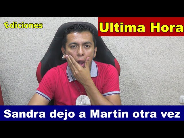 🚨Último Minuto🚨 Sandra dejo a Martin otra vez, y se fue con marido - Ediciones Mendoza