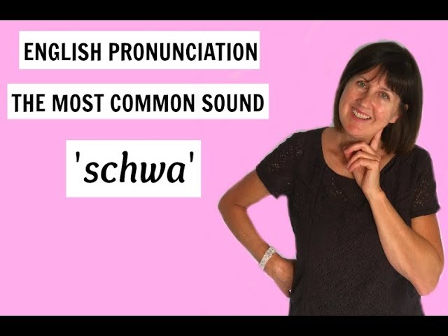 How to improve your English pronunciation - The Schwa Sound