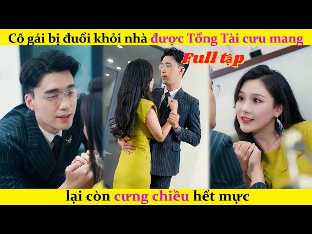 Cô gái bị đuổi khỏi nhà được ông chú tổng tài cưu mang, lại còn cưng chiều hết mực.#chinesedrama