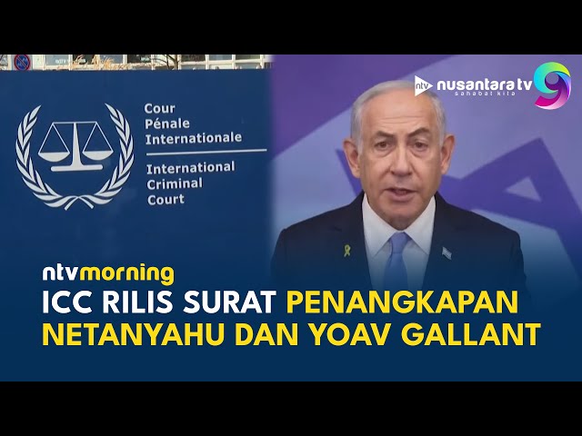 Israel Dikecam Dunia! ICC Rilis Surat Penangkapan Netanyahu dan Yoav Gallant | NTV MORNING