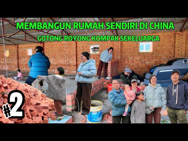 MEMBANGUN RUMAH SENDIRI DI CHINA HARI INI SEMUA KOMPAK