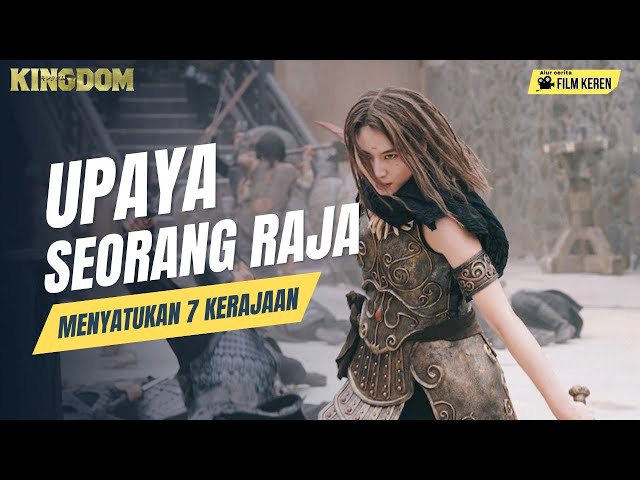 UPAYA SEORANG RAJA MENYATUKAN 7 KERAJAAN CHINA - ALUR CERITA FILM KINGDOM 2019.