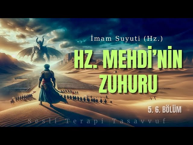 Hz. Mehdinin Zuhuru ve Yardımcıları / İmam Suyuti (Hz.) / Sesli Kitap / Sesli Terapi Tasavvuf