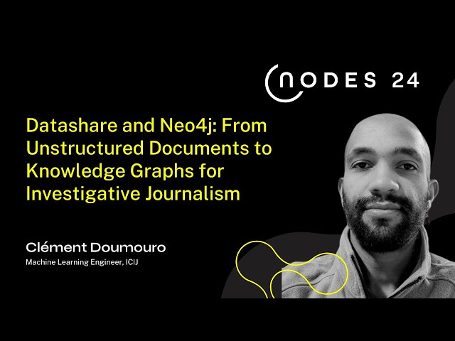 NODES 2024 - Datashare + Neo4j: Unstructured Docs to Knowledge Graphs for Investigative Journalism