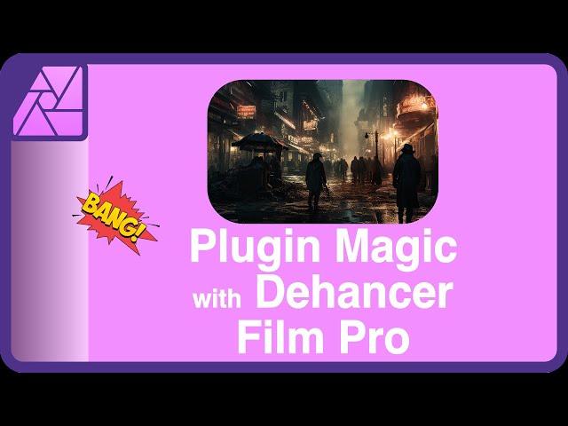 Plugin Magic with Dehancer Film Pro and Affinity Photo and FCP