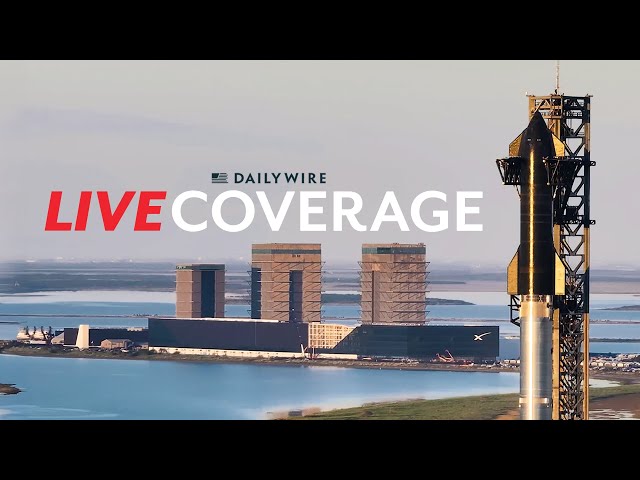 Daily Wire Live: SpaceX Starship Launch