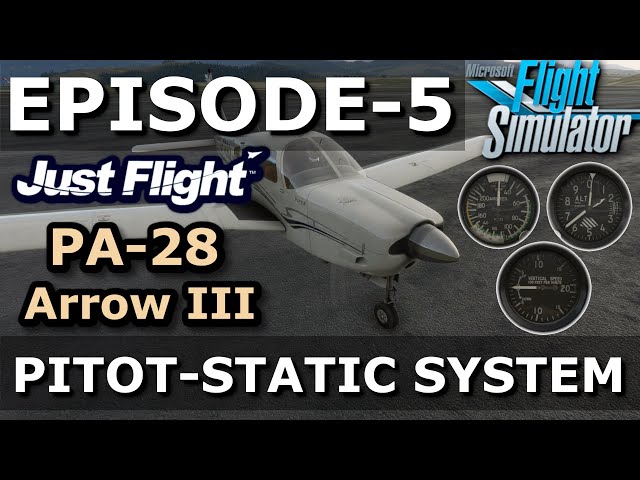 PITOT-STATIC SYSTEM | PA-28 ARROW III - MSFS 2020 | EPISODE #5