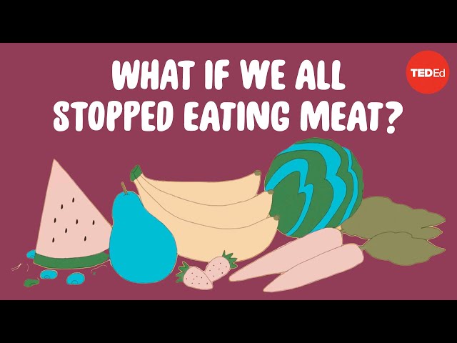 What would happen if everyone stopped eating meat tomorrow? - Carolyn Beans