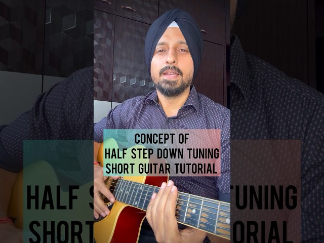 Concept of half step down tuning | Guitar tutorial by Sanmeet Bagga