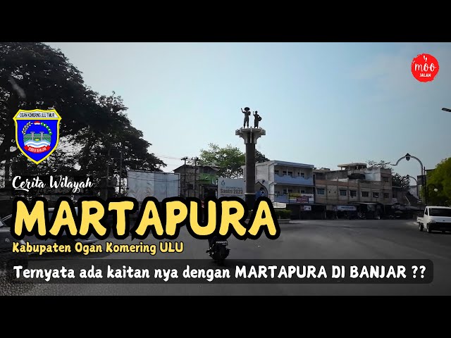 MARTAPURA OKU Timur : Sejarah dan Kondisi Terkini, yang punya hubungan dengan Kesultanan Banjar ?