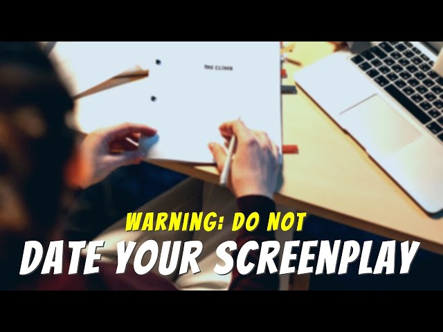 Warning: Do NOT Date Your Screenplay!