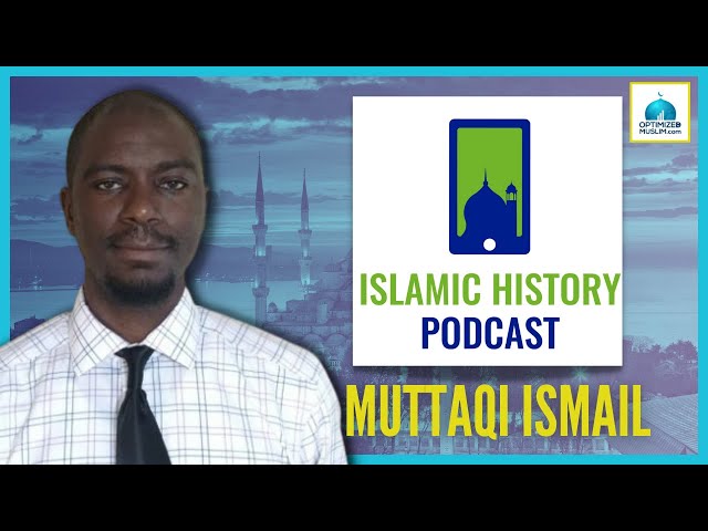 The Islamic History Podcast - Interview with The Founder and Host Muttaqi Ismail