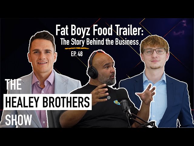 Fat Boyz Food Trailer: The Story Behind the Business | The Healey Brothers Show | Ep. 48