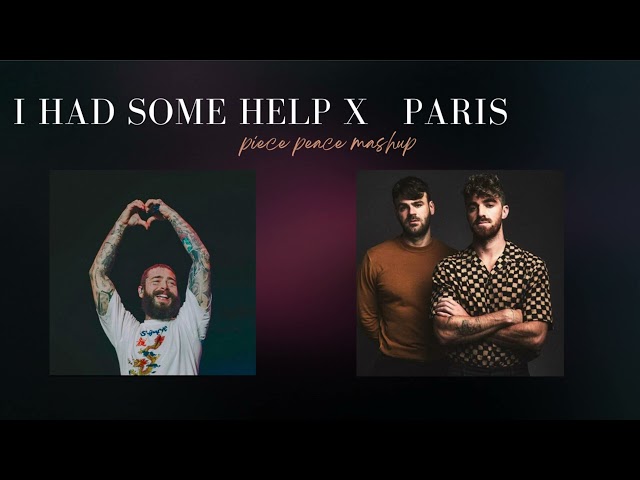 Post Malone, The Chainsmokers - I had Some Help x Paris [Piece peace Mash Up]