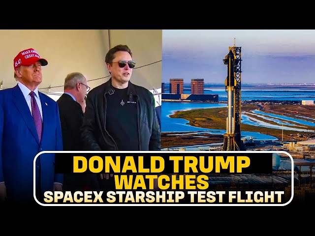 Donald Trump at SpaceX | Elon Musk’s Starship launches sixth test of giant Starship rocket