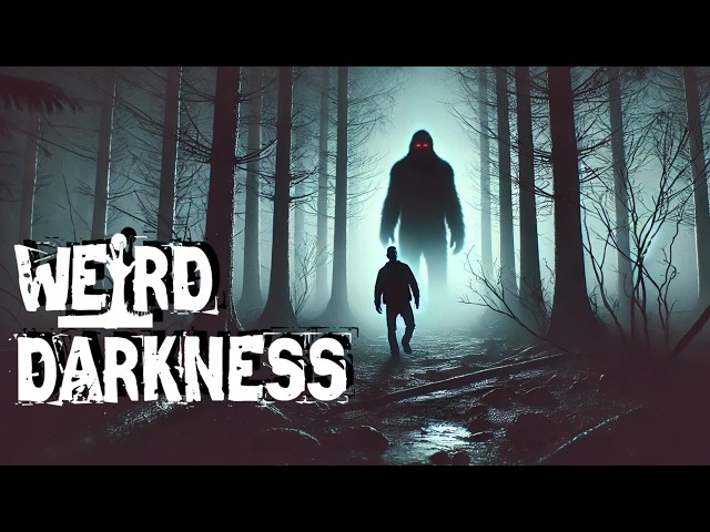 “BIGFOOT: MAN, MONSTER, OR MYTH?” #WeirdDarkness