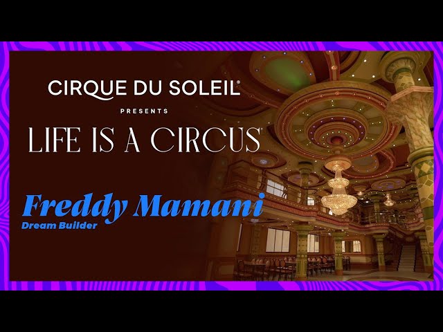 Life Is A Circus | Freddy Mamani: Dream Builder | Cirque du Soleil