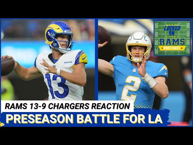 LOCKED ON RAMS/CHARGERS POSTCAST: Los Angeles Rams beat Chargers 13-9 in Preseason Week 2 SoFi Bowl