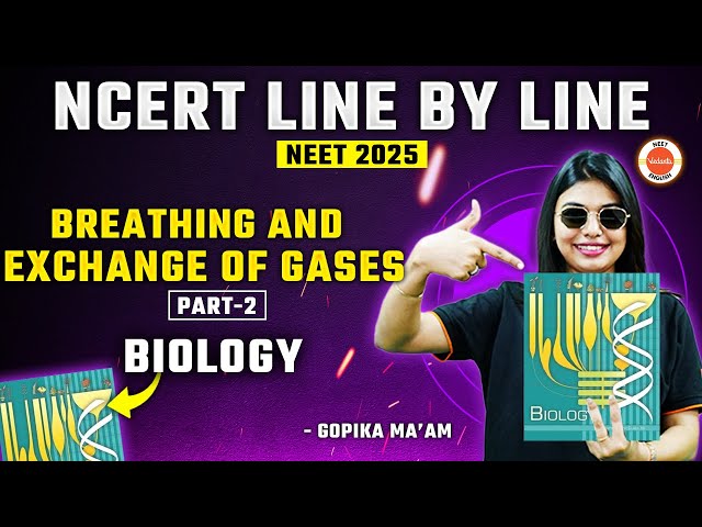 Breathing and Exchange of Gases |Part 2| NCERT | NEET 2025 & 2026 Biology | Gopika Ma'am