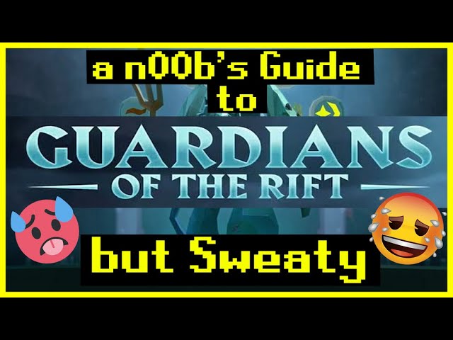 a n00b's guide to Guardians of the Rift but sweaty