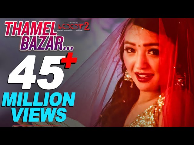 THAMEL BAZAR (Full Video Song) || LOOT 2 | Alisha Rai, Dayahang Rai, Saugat Malla | Nischal Basnet