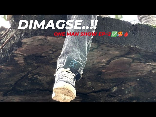 DIMAGSE (ONE MAN SHOW EP~2)