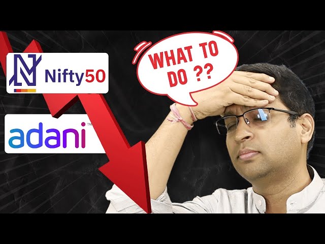 Nifty Down, Adani Down !!!! What to do ?