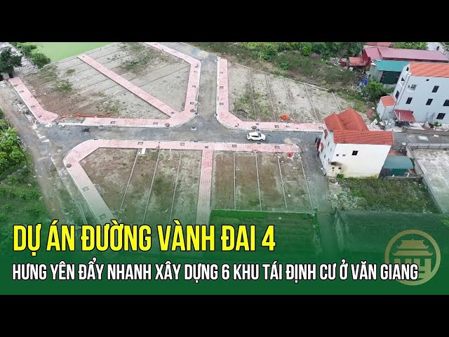 Dự án đường Vành đai 4: Hưng Yên đẩy nhanh xây dựng 6 khu tái định cư ở huyện Văn Giang