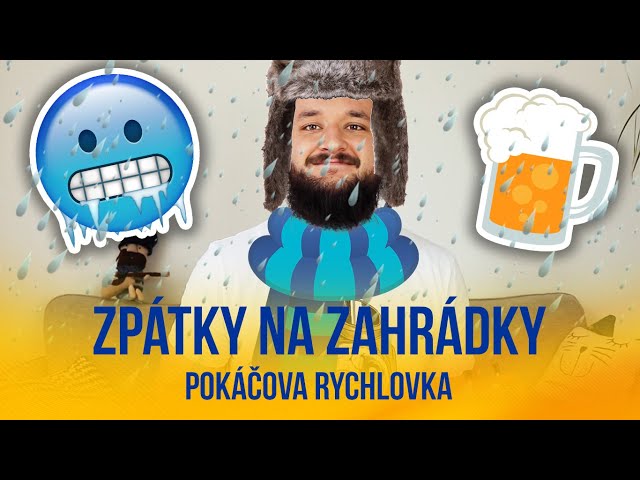 Zpátky na zahrádky | POKÁČOVA RYCHLOVKA