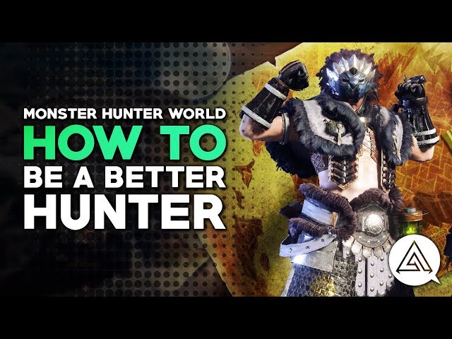 Monster Hunter World | How to Be A Better Hunter