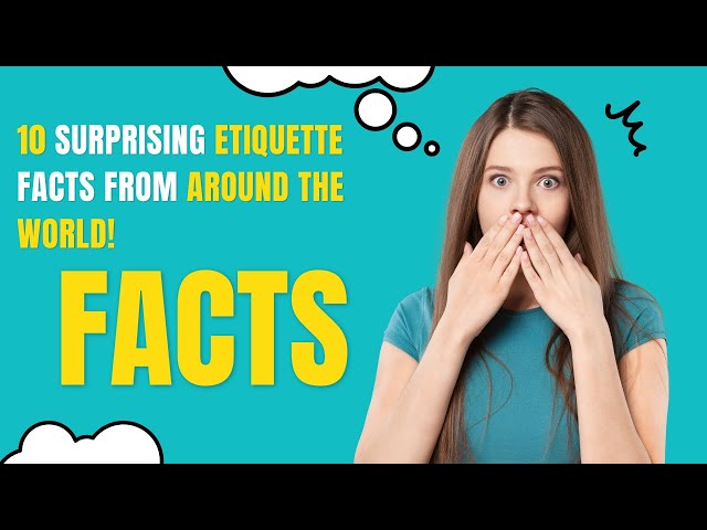 10 Surprising Etiquette Facts from Around the World!